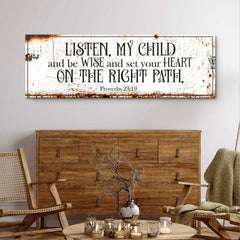 Be Wise and Set Your Heart on The Right Path - Proverbs 23:19 Faith Sign II