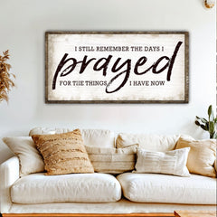 I Still Remember The Days I Prayed Faith Sign