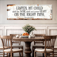 Be Wise and Set Your Heart on The Right Path - Proverbs 23:19 Faith Sign II