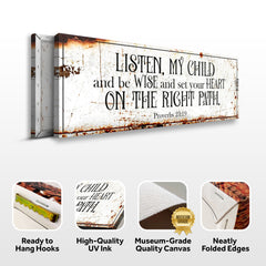 Be Wise and Set Your Heart on The Right Path - Proverbs 23:19 Faith Sign II