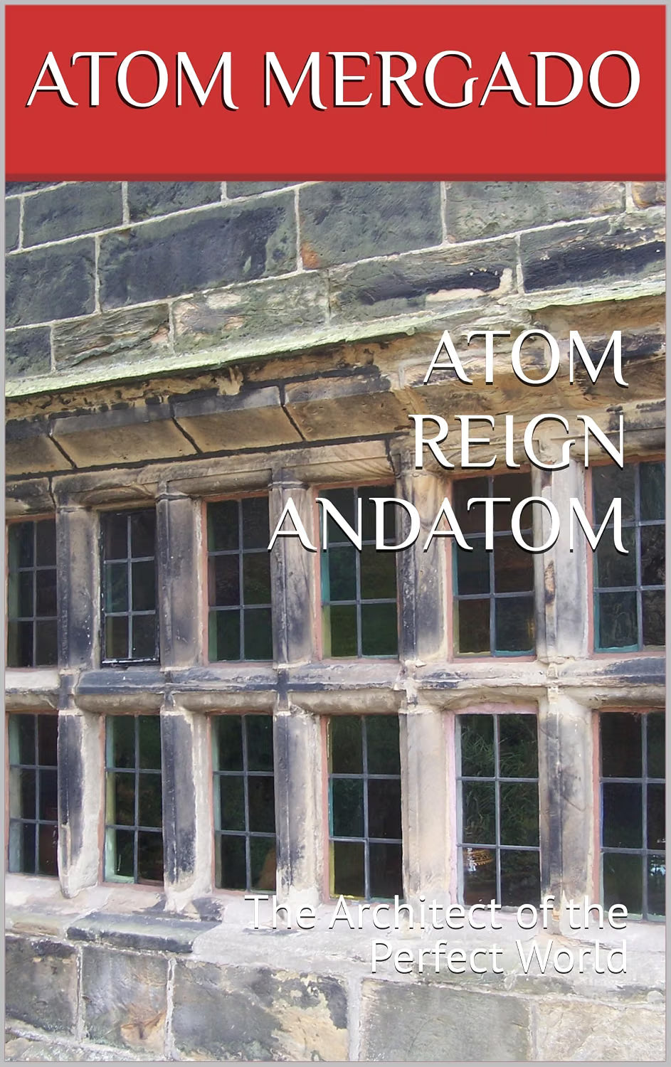 ATOM REIGN ANDATOM: The Architect of the Perfect World