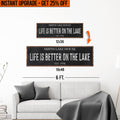 Upgrade Your 12x36 Inches 'Life Is Better On The Lake' (Style 3) Canvas To 16x48 Inches