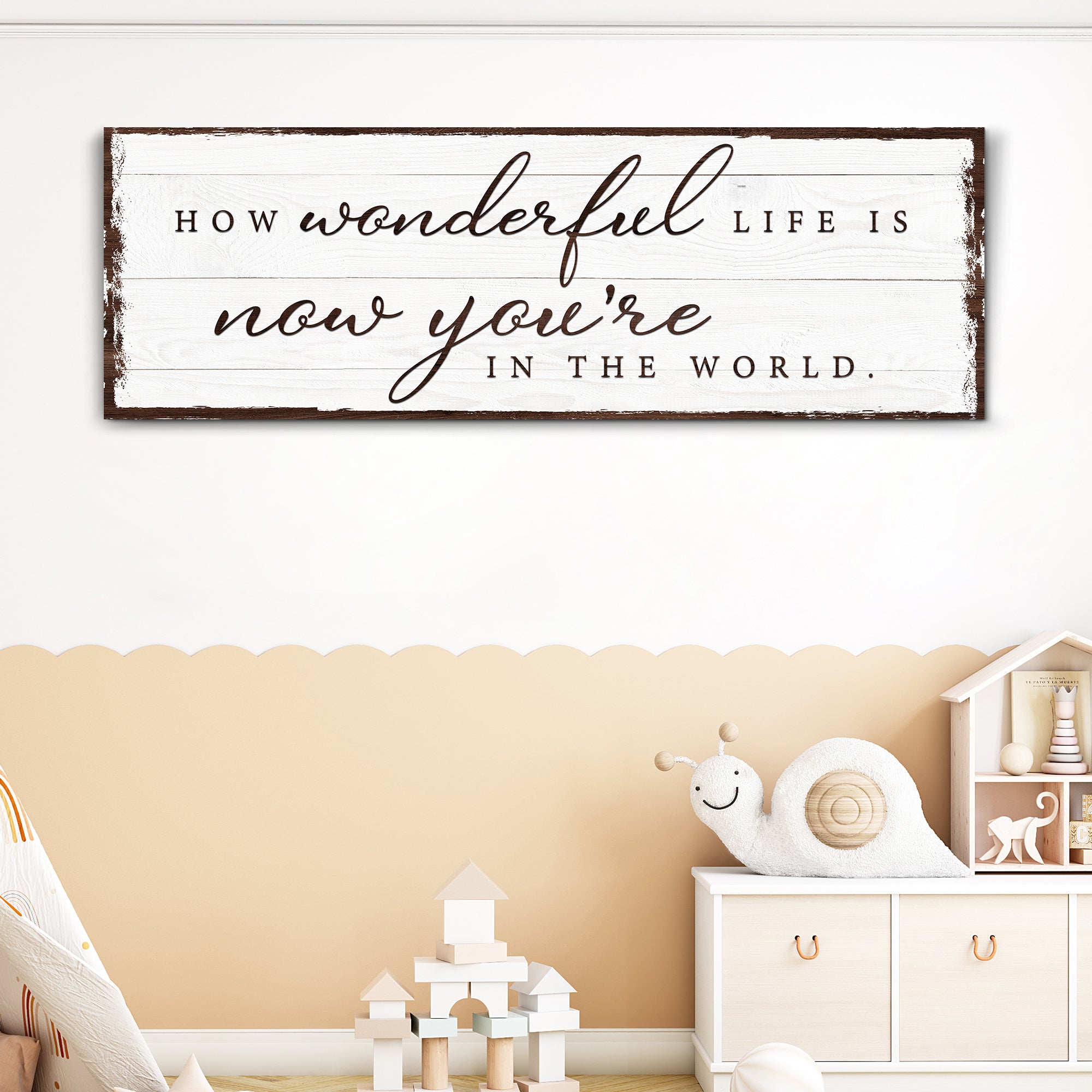 How Wonderful Life Is Now You're In The World Sign IV