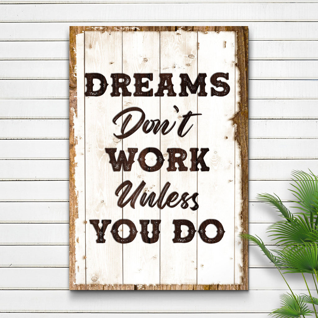 Dreams Don't Work Unless You Do Sign III