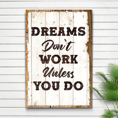 Dreams Don't Work Unless You Do Sign III