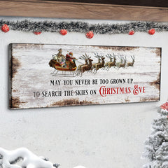 May You Never Be Too Grown Up To Search The Skies On Christmas Eve Sign II