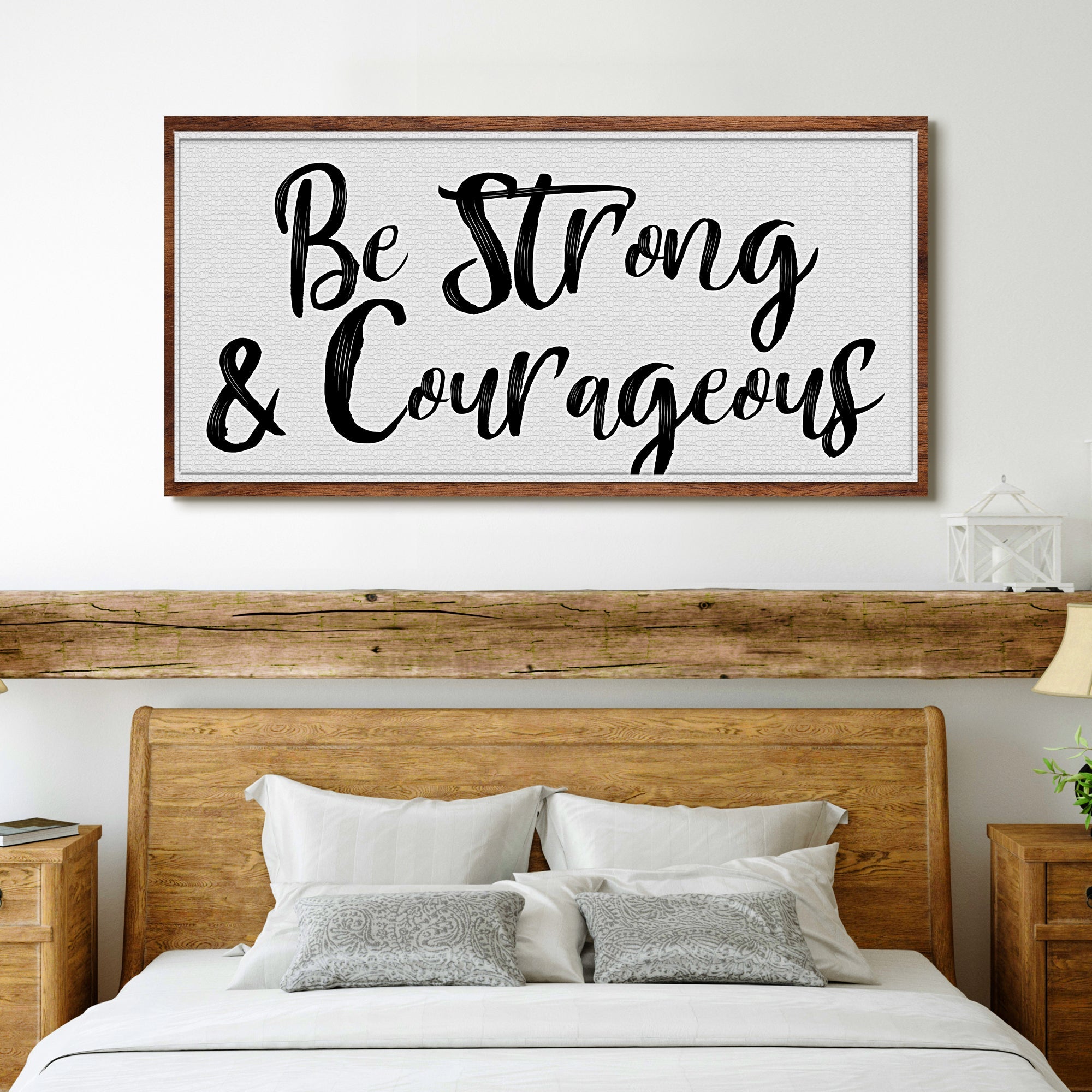 Be Strong And Courageous Faith Sign IV