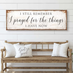 Prayed For The Things I Have Now Faith Sign II